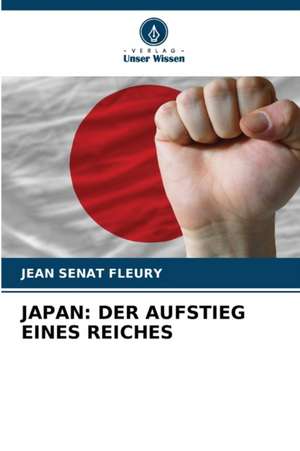 JAPAN: DER AUFSTIEG EINES REICHES de Jean Sénat Fleury