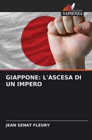 GIAPPONE: L'ASCESA DI UN IMPERO de Jean Sénat Fleury