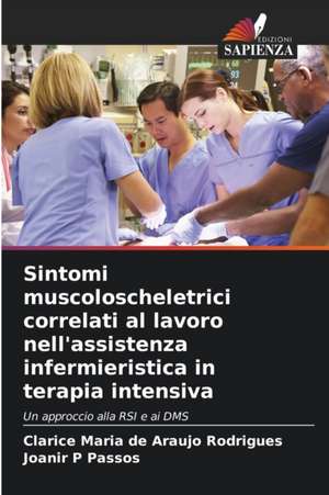 Sintomi muscoloscheletrici correlati al lavoro nell'assistenza infermieristica in terapia intensiva de Clarice Maria de Araujo Rodrigues