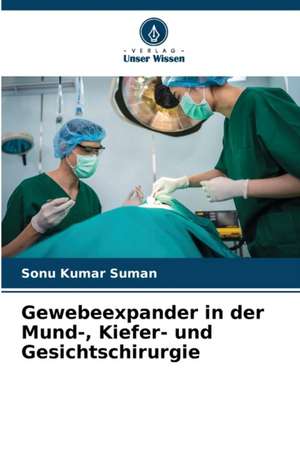 Gewebeexpander in der Mund-, Kiefer- und Gesichtschirurgie de Sonu Kumar Suman