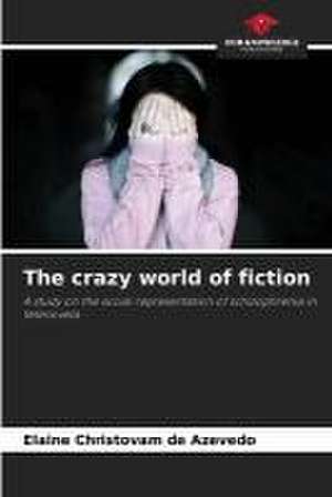 The crazy world of fiction de Elaine Christovam de Azevedo