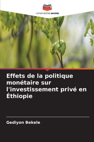 Effets de la politique monétaire sur l'investissement privé en Éthiopie de Gediyon Bekele