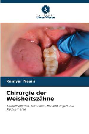 Chirurgie der Weisheitszähne de Kamyar Nasiri