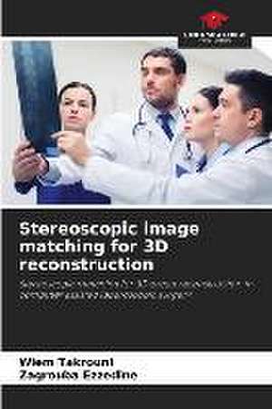 Stereoscopic image matching for 3D reconstruction de Wiem Takrouni