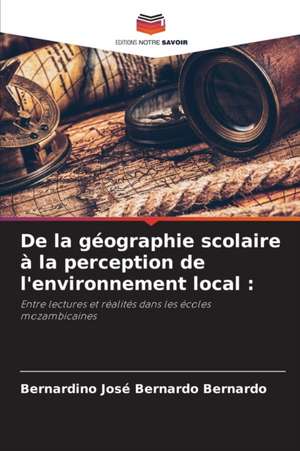 De la géographie scolaire à la perception de l'environnement local : de Bernardino José Bernardo Bernardo