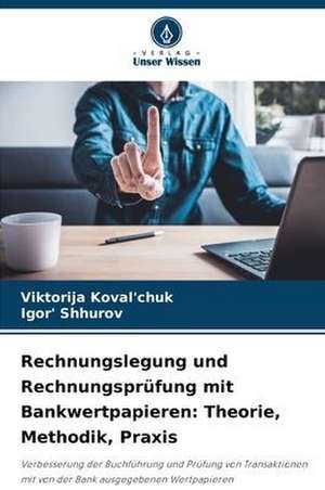 Rechnungslegung und Rechnungsprüfung mit Bankwertpapieren: Theorie, Methodik, Praxis de Viktorija Koval'chuk