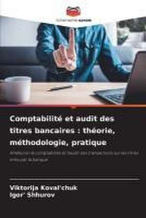 Comptabilité et audit des titres bancaires : théorie, méthodologie, pratique de Viktorija Koval'chuk