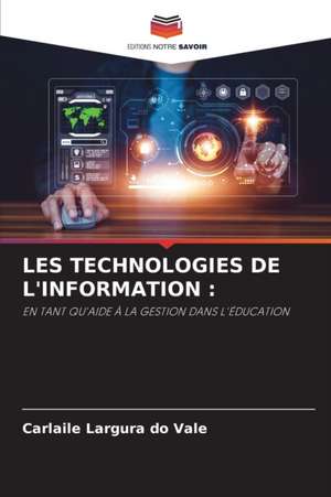 LES TECHNOLOGIES DE L'INFORMATION : de Carlaile Largura Do Vale