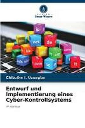 Entwurf und Implementierung eines Cyber-Kontrollsystems de Chibuike I. Uzoagba