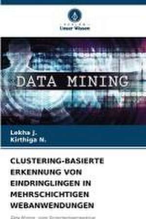 CLUSTERING-BASIERTE ERKENNUNG VON EINDRINGLINGEN IN MEHRSCHICHTIGEN WEBANWENDUNGEN de Lekha J.