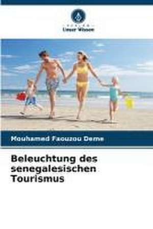 Beleuchtung des senegalesischen Tourismus de Mouhamed Faouzou Deme