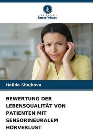 BEWERTUNG DER LEBENSQUALITÄT VON PATIENTEN MIT SENSORINEURALEM HÖRVERLUST de Halida Shajhova