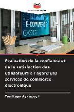 Évaluation de la confiance et de la satisfaction des utilisateurs à l'égard des services de commerce électronique de Temitope Ayanwuyi