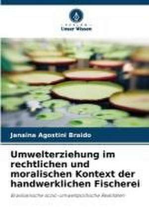 Umwelterziehung im rechtlichen und moralischen Kontext der handwerklichen Fischerei de Janaina Agostini Braido