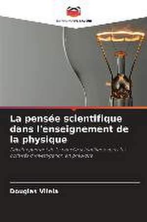 La pensée scientifique dans l'enseignement de la physique de Douglas Vilela