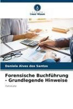 Forensische Buchführung - Grundlegende Hinweise de Daniela Alves Dos Santos