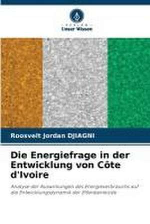 Die Energiefrage in der Entwicklung von Côte d'Ivoire de Roosvelt Jordan Djiagni