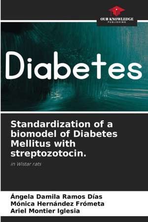 Standardization of a biomodel of Diabetes Mellitus with streptozotocin. de Ángela Damila Ramos Días