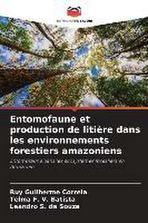 Entomofaune et production de litière dans les environnements forestiers amazoniens de Ruy Guilherme Correia