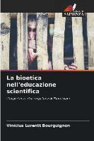 La bioetica nell'educazione scientifica de Vinícius Lurentt Bourguignon