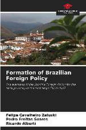 Formation of Brazilian Foreign Policy de Felipe Cavalheiro Zaluski