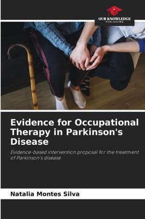 Evidence for Occupational Therapy in Parkinson's Disease de Natalia Montes Silva