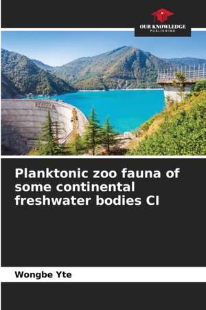 Planktonic zoo fauna of some continental freshwater bodies CI de Wongbe Yte