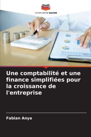 Une comptabilité et une finance simplifiées pour la croissance de l'entreprise de Fabian Anya