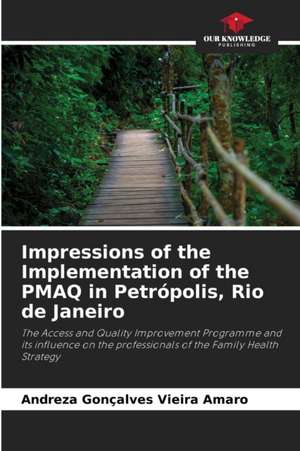 Impressions of the Implementation of the PMAQ in Petrópolis, Rio de Janeiro de Andreza Gonçalves Vieira Amaro