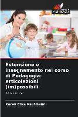 Estensione e insegnamento nel corso di Pedagogia: articolazioni (im)possibili de Karen Elisa Kaufmann