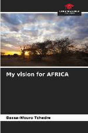 My vision for AFRICA de Bassa-Wouro Tchedre