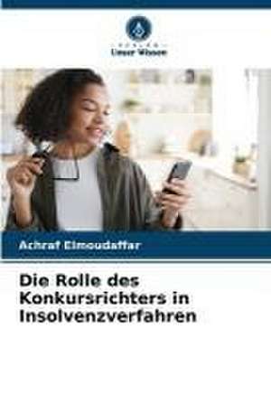 Die Rolle des Konkursrichters in Insolvenzverfahren de Achraf Elmoudaffar