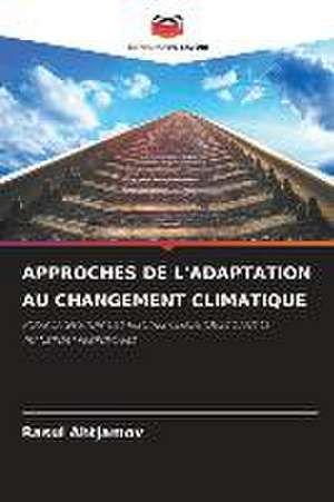 APPROCHES DE L'ADAPTATION AU CHANGEMENT CLIMATIQUE de Rasul Ahtjamov