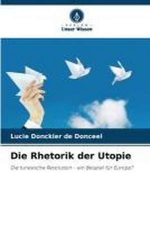 Die Rhetorik der Utopie de Lucie Donckier de Donceel