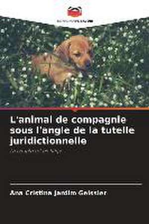 L'animal de compagnie sous l'angle de la tutelle juridictionnelle de Ana Cristina Jardim Geissler