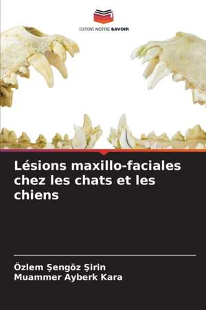 Lésions maxillo-faciales chez les chats et les chiens de Özlem ¿Engöz ¿Irin