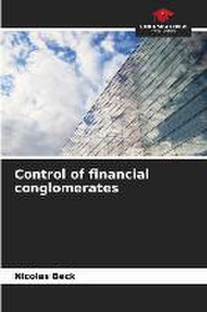 Control of financial conglomerates de Nicolas Beck