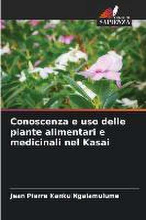 Conoscenza e uso delle piante alimentari e medicinali nel Kasai de Jean Pierre Kanku Ngalamulume