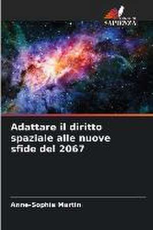 Adattare il diritto spaziale alle nuove sfide del 2067 de Anne-Sophie Martin