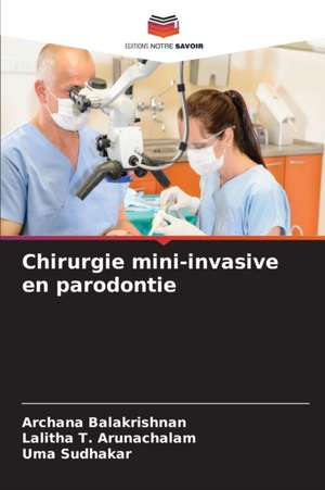 Chirurgie mini-invasive en parodontie de Archana Balakrishnan