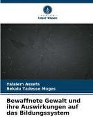 Bewaffnete Gewalt und ihre Auswirkungen auf das Bildungssystem de Yalalem Assefa