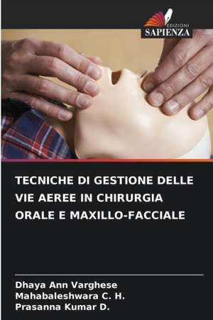 TECNICHE DI GESTIONE DELLE VIE AEREE IN CHIRURGIA ORALE E MAXILLO-FACCIALE de Dhaya Ann Varghese