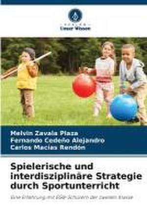 Spielerische und interdisziplinäre Strategie durch Sportunterricht de Melvin Zavala Plaza