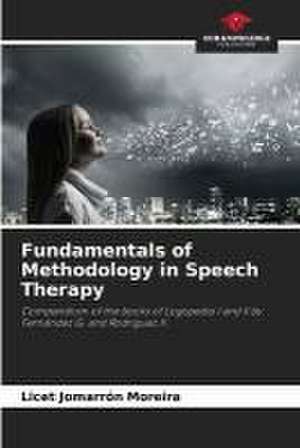 Fundamentals of Methodology in Speech Therapy de Licet Jomarrón Moreira