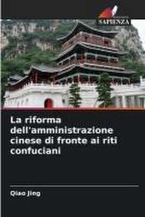 La riforma dell'amministrazione cinese di fronte ai riti confuciani de Qiao Jing