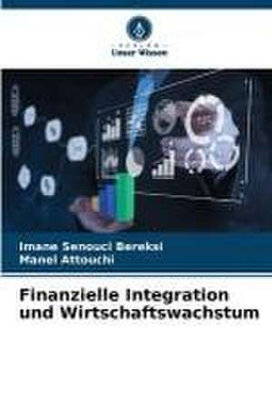 Finanzielle Integration und Wirtschaftswachstum de Imane Senouci Bereksi