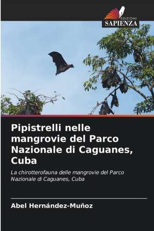 Pipistrelli nelle mangrovie del Parco Nazionale di Caguanes, Cuba de Abel Hernández-Muñoz