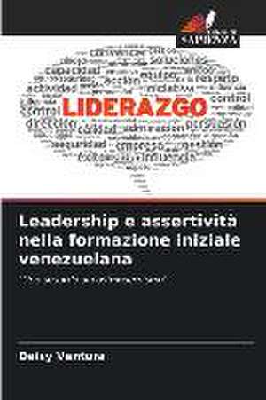 Leadership e assertività nella formazione iniziale venezuelana de Deisy Ventura