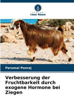 Verbesserung der Fruchtbarkeit durch exogene Hormone bei Ziegen de Perumal Ponraj