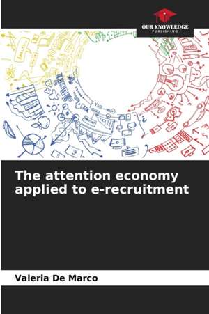 The attention economy applied to e-recruitment de Valeria de Marco